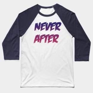 Never After Baseball T-Shirt